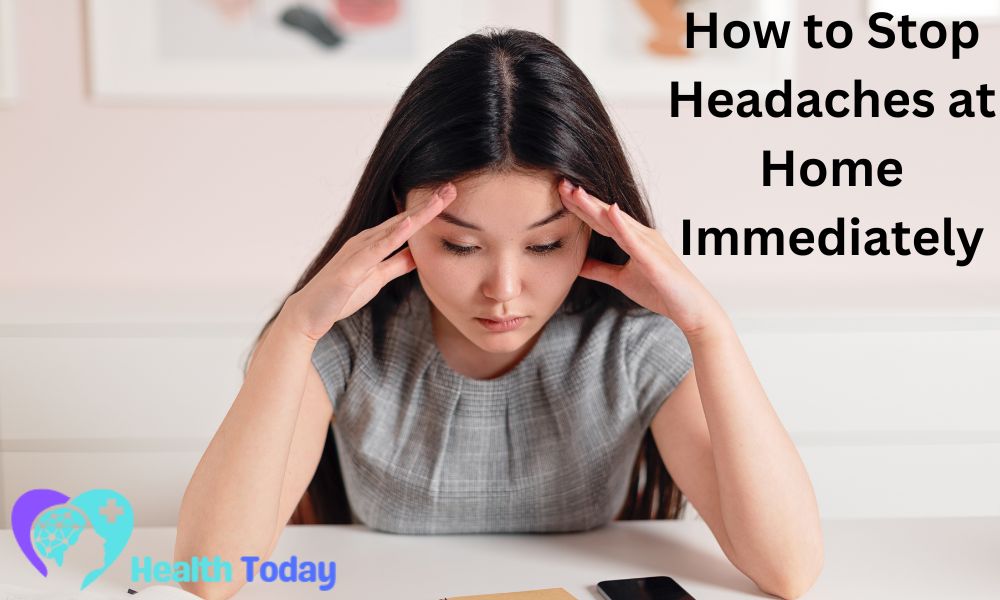 How to Stop Headaches at Home Immediately