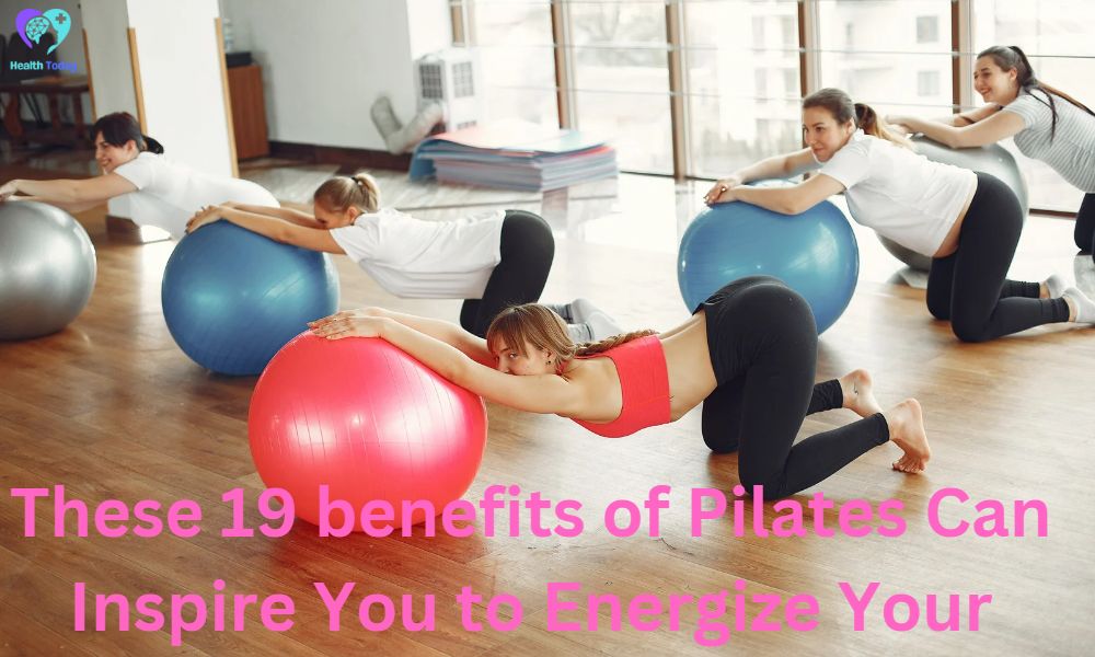 These 19 benefits of Pilates Can Inspire You to Energize Your Core